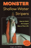 Monster shallow-water stripers : how to catch the largest bass of your life /
