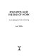 Education and the end of work : a new philosophy of work and learning /