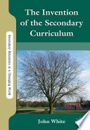 The Invention of the Secondary Curriculum /