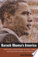 Barack Obama's America : how new conceptions of race, family, and religion ended the Reagan era /