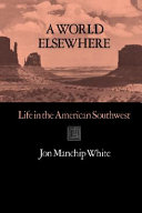 A world elsewhere : life in the American Southwest /