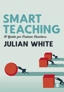 Smart teaching : a guide for trainee teachers /
