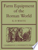 Farm equipment of the Roman world /
