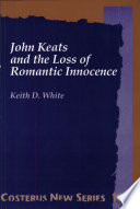 John Keats and the loss of romantic innocence /