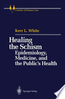 Healing the Schism : Epidemiology, Medicine, and the Public's Health /