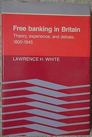 Free banking in Britain : theory, experience, and debate, 1800-1845 /
