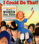 I could do that : Esther Morris gets women the vote /