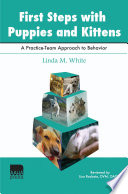 First steps with puppies and kittens : a practice-team approach to behavior /