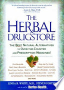 The herbal drugstore : the best natural alternatives to over-the-counter and prescription medicines! /