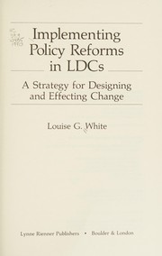 Implementing policy reforms in LDCs : a strategy for designing and effecting change /