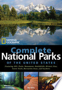 Complete national parks of the United States : featuring 400+ parks, monuments, battlefields, historic sites, scenic trails, recreation areas, and seashores /