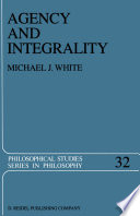 Agency and Integrality : Philosophical Themes in the Ancient Discussions of Determinism and Responsibility /