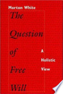 The question of free will : a holistic view /