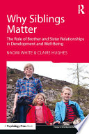 Why siblings matter : the role of brother and sister relationships in development and well-being /