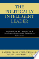 The politically intelligent leader : dealing with the dilemmas of a high-stakes educational environment /