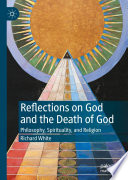 Reflections on God and the Death of God : Philosophy, Spirituality, and Religion /