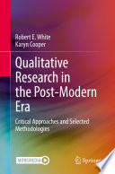 Qualitative Research in the Post-Modern Era : Critical Approaches and Selected Methodologies  /