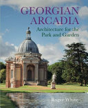 Georgian Arcadia : architecture for the park and garden /