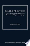 Talking about God : the concept of analogy and the problem of religious language /