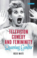 Television comedy and femininity : queering gender /