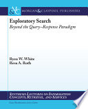 Exploratory search : beyond the query-response paradigm /