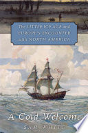 A cold welcome : the Little Ice Age and Europe's encounter with North America /