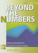Beyond the numbers : making data work for teachers and school leaders /