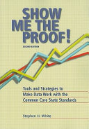 Show me the proof! : tools and strategies to make data work with the common core state standards /