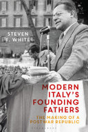 Modern Italy's founding fathers : the making of a postwar republic /