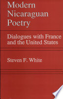 Modern Nicaraguan poetry : dialogues with France and the United States /