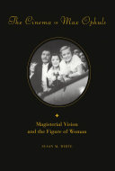 The cinema of Max Ophuls : magisterial vision and the figure of woman /
