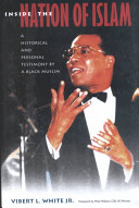 Inside the Nation of Islam : a historical and personal testimony by a Black Muslim /