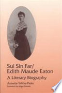 Sui Sin Far/Edith Maude Eaton : a literary biography /