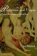 Perversion and utopia : a study in psychoanalysis and critical theory /