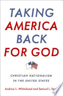 Taking America back for God : Christian nationalism in the United States /