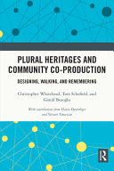 Plural heritages and community co-production : designing, walking and remembering /