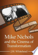 Mike Nichols and the cinema of transformation /