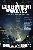 A government of wolves : the emerging American police state /