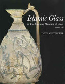 Islamic glass in the Corning Museum of Glass /