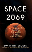 Space 2069 : after Apollo: back to the Moon, to Mars, and beyond /