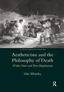 Aestheticism and the philosophy of death : Walter Pater and post-Hegelianism /