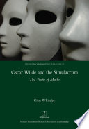 Oscar Wilde and the simulacrum : the truth of masks /