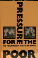 Pressure for the poor : the poverty lobby and policy making /