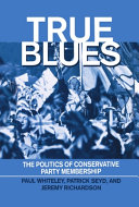 True blues : the politics of Conservative Party membership /