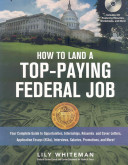 How to land a top-paying federal job : your complete guide to opportunities, internships, résumés and cover letters, application essays (KSAs), interviews, salaries, promotions, and more! /