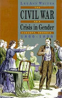 The Civil War as a crisis in gender : Augusta, Georgia, 1860-1890 /