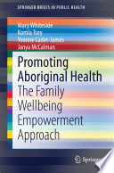 Promoting Aboriginal health : the family wellbeing empowerment approach /