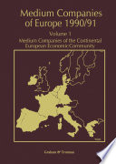 Medium Companies of Europe 1990/91 : Volume 1 Medium Companies of the Continental European Economic Community /