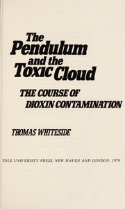 The pendulum and the toxic cloud : the course of dioxin contamination /