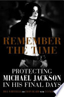 Remember the time : protecting Michael Jackson in his final days /